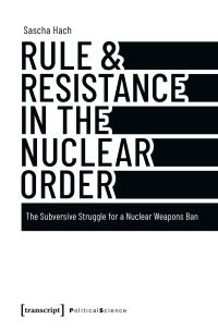 Book Cover for Rule & Resistance in the Nuclear Order by Sascha Hach