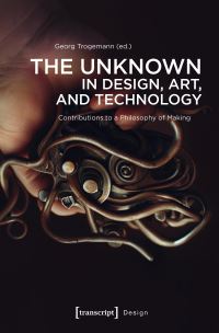 Book Cover for The Unknown in Design, Art, and Technology by Georg Trogemann