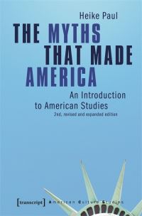 Book Cover for The Myths That Made America by Heike Paul