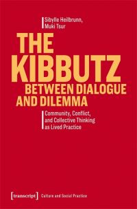 Book Cover for The Kibbutz Between Dialogue and Dilemma by Sibylle Heilbrunn, Muki Tsur