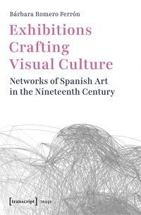 Book Cover for Exhibitions Crafting Visual Culture by Bárbara Romero Ferrón