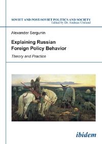 Book Cover for Explaining Russian Foreign Policy Behavior by Alexander Sergunin