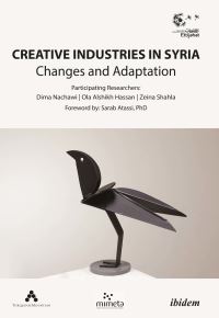 Book Cover for Creative Industries in Syria by Dima Nachawi, Ola Alshikh Hassan, Zeina Shahla