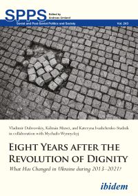 Book Cover for Eight Years After the Revolution of Dignity by Volodymyr Dubrovskyi, Kateryna Ivashchenko, Kalman Mizsei, Mychailo Wynnyckyj
