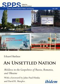 Book Cover for An Unsettled Nation: Moldova in the Geopolitics of Russia, Romania, and Ukraine by Eduard Baidaus