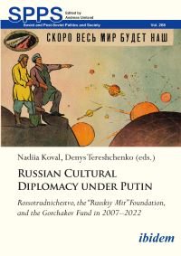 Book Cover for Russian Cultural Diplomacy Under Putin by Nadiia Koval, Andreas Umland, Denys Tereshchenko, Maryna Irysova, Yulia Masiyenko, Serhii Tytiuk, Kateryna Zahryvenko, Leonid Sayansky