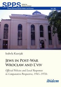 Book Cover for Jews in Post-War Wroclaw and L'viv by Izabela Kazejak