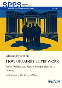 Book Cover for How Ukraine's Elites Work by Dr Oleksandra Iwaniuk