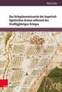 Book Cover for Das Kriegskommissariat Der Bayerisch-Ligistischen Armee Während Des Dreiigjährigen Krieges by Keita Saito