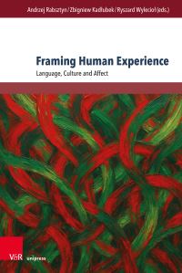 Book Cover for Framing Human Experience by Prof Dr Andrzej Rabsztyn, Prof Dr Zbigniew Kadlubek, Dr Ryszard Wyleciol