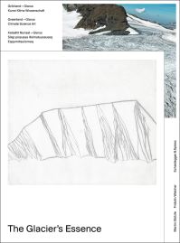 Book Cover for The Glacier's Essence by Martin Stützle, Fridolin Walcher, Nadine Olonetzky, Gabriela SchaepmanStrub, Konrad Steffen, Thomas Stocker, Benedikt Wechsler