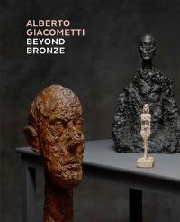 Book Cover for Alberto Giacometti - Beyond Bronze by Alberto Giacometti, Philippe Büttner, Christian Klemm, Kunsthaus Zürich