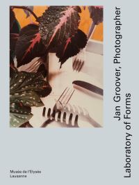 Book Cover for Jan Groover, Photographer by Tatyana Franck, Bruce Boice, Emilie Delcambre Hirsch, Tatyana Franck, Paul Freches, Sarah Hermanson Meister, Pau Maynes Tolosa