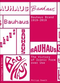 Book Cover for The Bauhaus Brand 1919-2019 by Philipp Oswalt