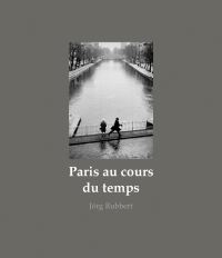 Book Cover for Paris Au Cours Du Temps by Jörg Rubbert