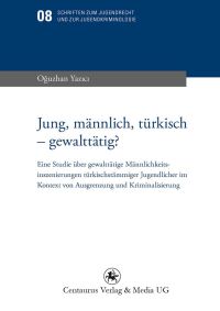 Book Cover for Jung, Männlich, Türkisch - Gewalttätig? by Oguzhan Yazici