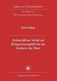 Book Cover for Strafrechtlicher Verfall Und Rückgewinnungshilfe Bei Der Insolvenz Des Täters by Karl Huber