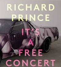 Book Cover for Richard Prince - It's a Free Concert by Richard Prince