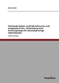 Book Cover for Chattende Spieler, Surfende Infosucher Und Shoppende Profis - Entwicklung Einer Nutzertypologie Für Deutschsprachige Internetnutzer by Susanne Schneider