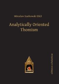 Book Cover for Analytically Oriented Thomism by Miroslaw Szatkowski