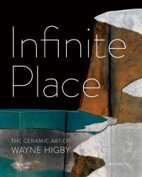 Book Cover for Infinite Place by Wayne Higby, Carla Coch, Arizona State University, Smithsonian American Art Museum, Renwick Gallery, Reading Public Museum and Art Gallery Pa