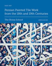 Book Cover for Persian Painted Tile Work from the 18th and 19th Centuries by Hadi Sayf