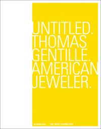 Book Cover for Untitled, Thomas Gentille, American Jeweler by Thomas Gentille, Staatliches Museum für Angewandte Kunst Bavaria, Germany Neue Sammlung
