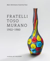 Book Cover for Fratelli Toso Murano 1902-1980 by Marc Heiremans, Caterina Toso, Fratelli Toso Firm