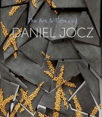 Book Cover for The Art & Times of Daniel Jocz by Daniel Jocz, Fuller Craft Museum
