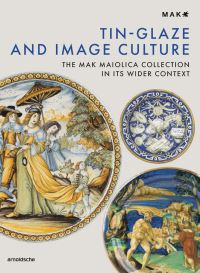 Book Cover for Tin Glazing and Image Culture by Timothy Wilson, Rainald Franz, Lilli Hollein