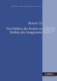 Book Cover for Von Staedten Des Realen Zu Staedten Des Imaginaeren by Beatrix Ta