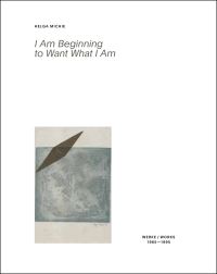Book Cover for Helga Michie: I Am Beginning to Want What I Am by Jeremy Adler, Rüdiger Görner, Antonia Hoerschelmann, Mischa Lucyshyn, Christine Nagel
