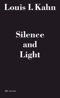 Book Cover for Silence and Light by Louis I Kahn, Eidgenössische Technische Hochschule Zürich