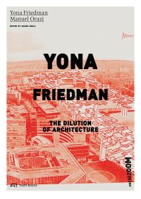 Book Cover for Yona Friedman by Manuel Orazi, Yona Friedman, École polytechnique fédérale de Lausanne