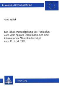 Book Cover for Die Schadenersatzhaftung Des Verkaufers Nach Dem Wiener Ubereinkommen Uber Internationale Warenkaufvertrage Vom 11. April 1980 by Gritli Ryffel
