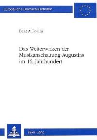 Book Cover for Das Weiterwirken Der Musikanschauung Augustins Im 16. Jahrhundert by Beat A Föllmi