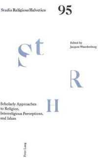 Book Cover for Scholarly Approaches to Religion, Interreligious Perceptions, and Islam by Jacques Waardenburg