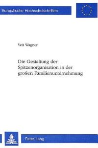 Book Cover for Die Gestaltung Der Spitzenorganisation in Der Großen Familienunternehmung by Veit Wagner