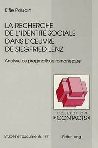 Book Cover for La Recherche De L'identite Sociale Dans L'oeuvre De Siegfried Lenz by Elfie Poulain