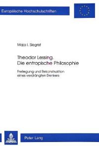 Book Cover for Theodor Lessing. Die Entropische Philosophie by Maja I Siegrist