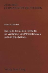 Book Cover for Die Rolle Der Rechten Hirnhalfte Im Verstandnis Von Phraseolexemen Mit Und Ohne Kontext by Barbara Christen