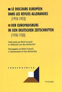 Book Cover for Le Discours Europeen Dans Les Revues Allemandes (1918-1933) Der Europadiskurs in Den Deutschen Zeitschriften (1918-1933) by Michel Grunewald