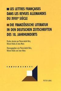 Book Cover for Les Lettres Francaises Dans Les Revues Allemandes Du XVIIIe Siecle Die Franzosische Literatur in Den Deutschen Zeitschriften Des 18. Jahrhunderts by PierreAndré Bois, Jean Moes, Roland Krebs