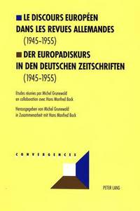 Book Cover for Le Discours Europeen Dans Les Revues Allemandes (1945-1955) Der Europadiskurs in Den Deutschen Zeitschriften (1945-1955) by Hans Manfred, Michel Grunewald