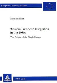 Book Cover for Western European Integration in the 1980S by Nicola Fielder