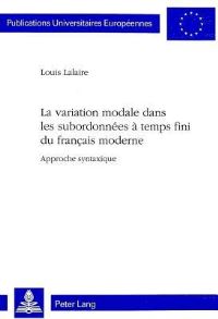 Book Cover for La Variation Modale Dans Les Subordonnees a Temps Fini Du Francais Moderne by Louis Lalaire