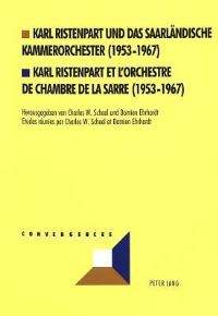 Book Cover for Karl Ristenpart Und Das Saarlandische Kammerorchester (1953-1967) Karl Ristenpart Et l'Orchestre De Chambre De La Sarre (1953-1967) by Damien, Charles W Scheel