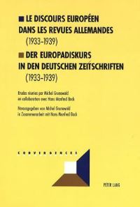 Book Cover for Le Discours Europeen Dans Les Revues Allemandes (1933-1939) Der Europadiskurs in Den Deutschen Zeitschriften (1933-1939) by Michel Grunewald