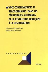 Book Cover for Voix Conservatrices Et Reactionnaires Dans Les Periodiques Allemands De La Revolution Francaise a La Restauration by PierreAndré Bois, Roland Krebs, Raymond Heitz