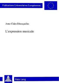 Book Cover for L'expression Musicale by AnneClaire Désesquelles